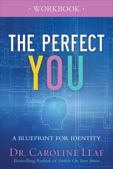 The Perfect You Workbook: A Blueprint for Identity, Leaf, Dr. Caroline