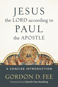 Jesus the Lord according to Paul the Apostle: A Concise Introduction, Fee, Gordon D.