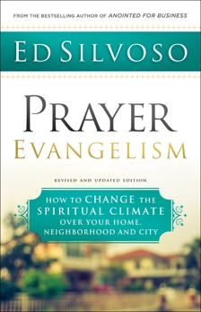 Prayer Evangelism: How to Change the Spiritual Climate over Your Home, Neighborhood and City, Silvoso, Ed