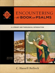 Encountering the Book of Psalms (Encountering Biblical Studies): A Literary and Theological Introduction, Bullock, C. Hassell