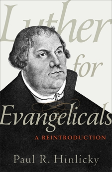 Luther for Evangelicals: A Reintroduction, Hinlicky, Paul R.