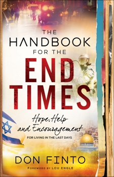 The Handbook for the End Times: Hope, Help and Encouragement for Living in the Last Days, Finto, Don