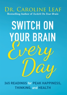 Switch On Your Brain Every Day: 365 Readings for Peak Happiness, Thinking, and Health, Leaf, Dr. Caroline