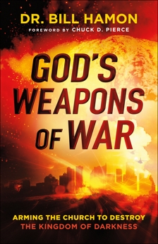 God's Weapons of War: Arming the Church to Destroy the Kingdom of Darkness, Hamon, Dr. Bill