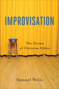 Improvisation: The Drama of Christian Ethics, Wells, Samuel