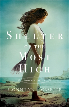 Shelter of the Most High (Cities of Refuge Book #2), Cossette, Connilyn