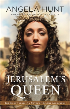 Jerusalem's Queen (The Silent Years Book #3): A Novel of Salome Alexandra, Hunt, Angela