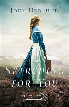 Searching for You (Orphan Train Book #3), Hedlund, Jody