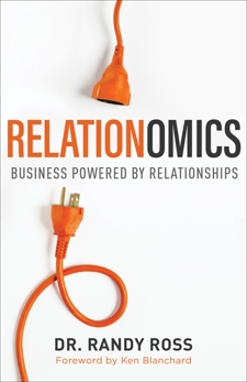 Relationomics: Business Powered by Relationships, Ross, Dr. Randy