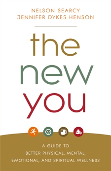 The New You: A Guide to Better Physical, Mental, Emotional, and Spiritual Wellness, Searcy, Nelson & Dykes Henson, Jennifer