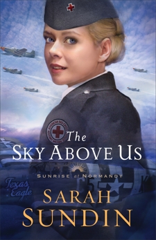 The Sky Above Us (Sunrise at Normandy Book #2), Sundin, Sarah