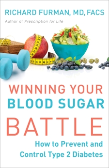 Winning Your Blood Sugar Battle: How to Prevent and Control Type 2 Diabetes, Furman, Richard MD, FACS