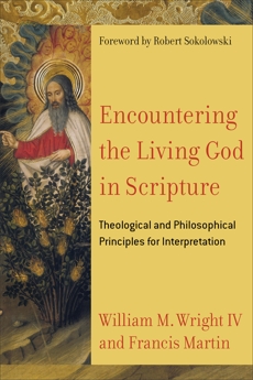 Encountering the Living God in Scripture: Theological and Philosophical Principles for Interpretation, Martin, Francis & Wright, William M. IV