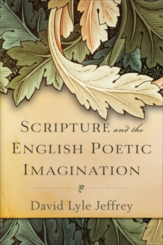 Scripture and the English Poetic Imagination, Jeffrey, David Lyle