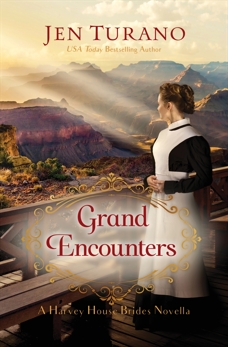 Grand Encounters (A Harvey House Brides Novella), Turano, Jen