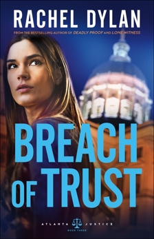 Breach of Trust (Atlanta Justice Book #3), Dylan, Rachel