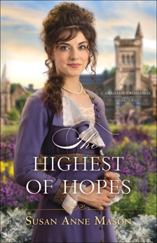 The Highest of Hopes (Canadian Crossings Book #2), Mason, Susan Anne
