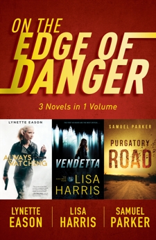 On the Edge of Danger: 3 Novels in 1 Volume, Harris, Lisa & Parker, Samuel & Eason, Lynette