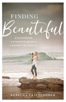 Finding Beautiful: Discovering Authentic Beauty around the World, Friedlander, Rebecca