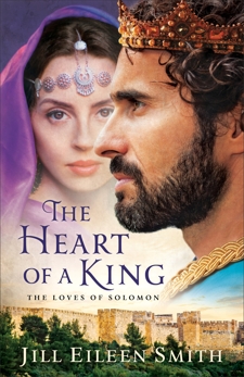 The Heart of a King: The Loves of Solomon, Smith, Jill Eileen