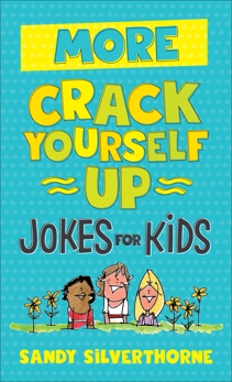 More Crack Yourself Up Jokes for Kids, Silverthorne, Sandy