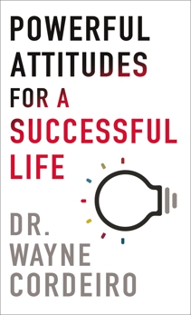 Powerful Attitudes for a Successful Life, Cordeiro, Dr. Wayne