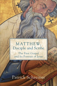 Matthew, Disciple and Scribe: The First Gospel and Its Portrait of Jesus, Schreiner, Patrick