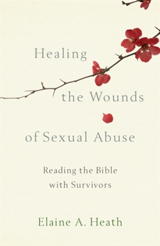 Healing the Wounds of Sexual Abuse: Reading the Bible with Survivors, Heath, Elaine A.