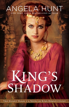 King's Shadow (The Silent Years Book #4): A Novel of King Herod's Court, Hunt, Angela