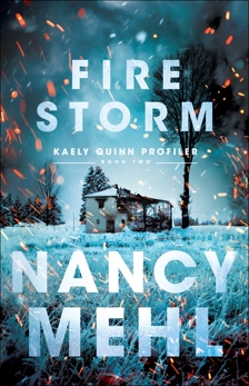 Fire Storm (Kaely Quinn Profiler Book #2), Mehl, Nancy