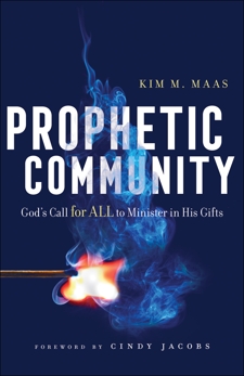 Prophetic Community: God's Call for All to Minister in His Gifts, Maas, Kim M.