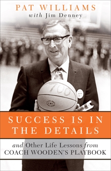 Success Is in the Details: And Other Life Lessons from Coach Wooden's Playbook, Denney, Jim & Williams, Pat