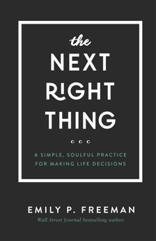The Next Right Thing: A Simple, Soulful Practice for Making Life Decisions, Freeman, Emily P.