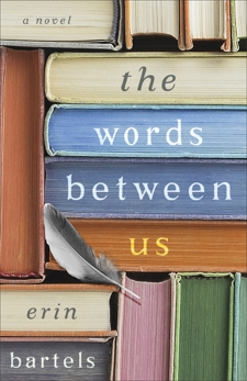 The Words between Us: A Novel, Bartels, Erin
