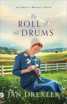 The Roll of the Drums (The Amish of Weaver's Creek Book #2), Drexler, Jan