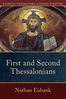 First and Second Thessalonians (Catholic Commentary on Sacred Scripture), Eubank, Nathan