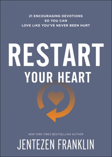 Restart Your Heart: 21 Encouraging Devotions So You Can Love Like You've Never Been Hurt, Franklin, Jentezen