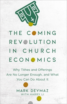 The Coming Revolution in Church Economics: Why Tithes and Offerings Are No Longer Enough, and What You Can Do about It, DeYmaz, Mark