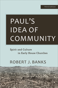 Paul's Idea of Community: Spirit and Culture in Early House Churches, Banks, Robert J.