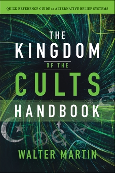 The Kingdom of the Cults Handbook: Quick Reference Guide to Alternative Belief Systems, Martin, Walter & Rische, Jill Martin