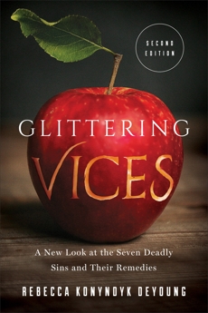 Glittering Vices: A New Look at the Seven Deadly Sins and Their Remedies, DeYoung, Rebecca Konyndyk