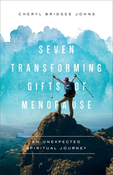 Seven Transforming Gifts of Menopause: An Unexpected Spiritual Journey, Johns, Cheryl Bridges