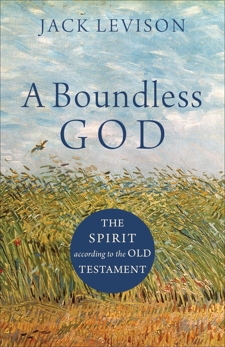 A Boundless God: The Spirit according to the Old Testament, Levison, Jack