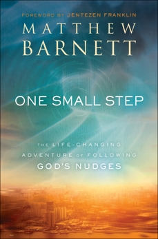 One Small Step: The Life-Changing Adventure of Following God's Nudges, Barnett, Matthew