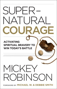 Supernatural Courage: Activating Spiritual Bravery to Do Great Things, Robinson, Mickey