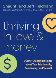 Thriving in Love and Money: 5 Game-Changing Insights about Your Relationship, Your Money, and Yourself, Feldhahn, Shaunti & Feldhahn, Jeff