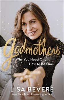 Godmothers: Why You Need One. How to Be One., Bevere, Lisa