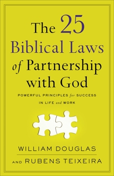 The 25 Biblical Laws of Partnership with God: Powerful Principles for Success in Life and Work, Douglas, William & Teixeira, Rubens