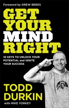 Get Your Mind Right: 10 Keys to Unlock Your Potential and Ignite Your Success, Durkin, Todd