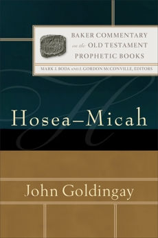 Hosea-Micah (Baker Commentary on the Old Testament: Prophetic Books), Goldingay, John